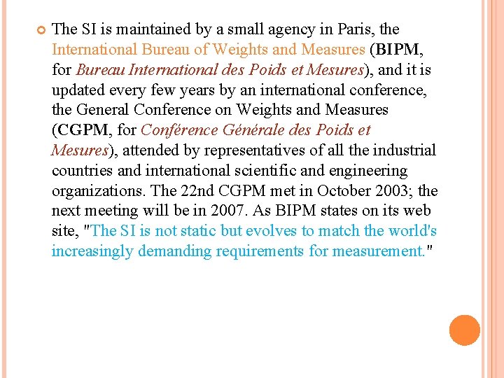  The SI is maintained by a small agency in Paris, the International Bureau