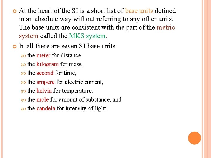 At the heart of the SI is a short list of base units defined