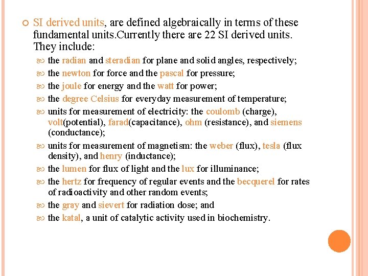  SI derived units, are defined algebraically in terms of these fundamental units. Currently