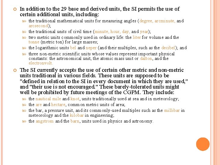  In addition to the 29 base and derived units, the SI permits the