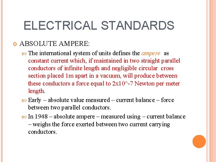 ELECTRICAL STANDARDS ABSOLUTE AMPERE: The international system of units defines the ampere as constant