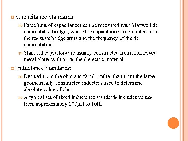  Capacitance Standards: Farad(unit of capacitance) can be measured with Maxwell dc commutated bridge