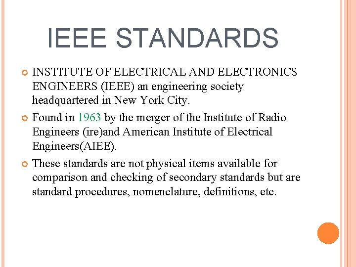 IEEE STANDARDS INSTITUTE OF ELECTRICAL AND ELECTRONICS ENGINEERS (IEEE) an engineering society headquartered in