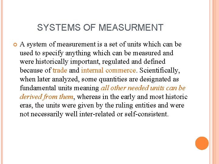 SYSTEMS OF MEASURMENT A system of measurement is a set of units which can