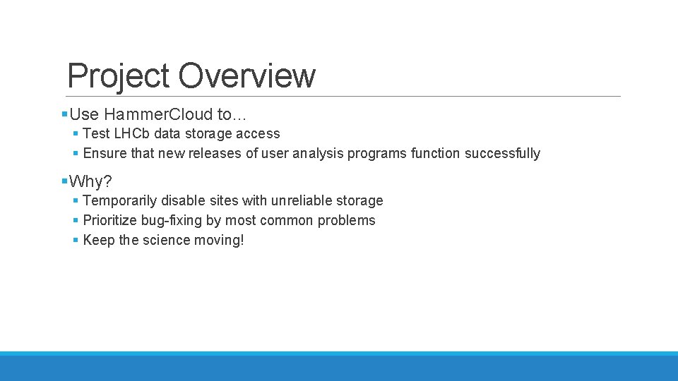 Project Overview §Use Hammer. Cloud to… § Test LHCb data storage access § Ensure