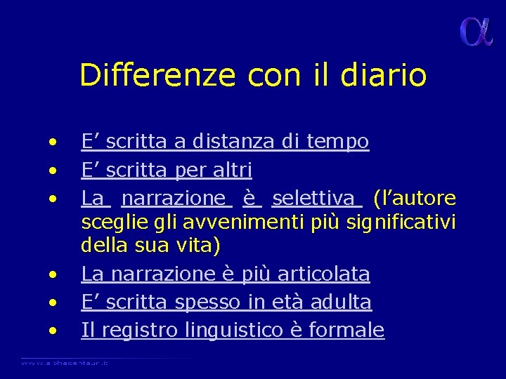 Differenze con il diario • • • E’ scritta a distanza di tempo E’