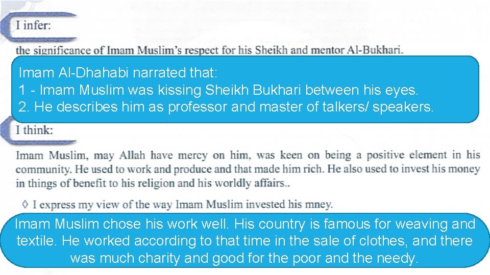 Imam Al-Dhahabi narrated that: 1 - Imam Muslim was kissing Sheikh Bukhari between his