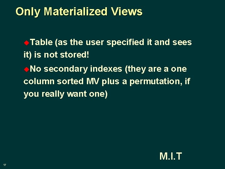 Only Materialized Views u. Table (as the user specified it and sees it) is