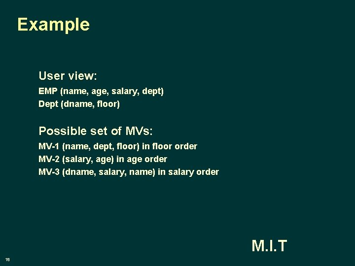 Example User view: EMP (name, age, salary, dept) Dept (dname, floor) Possible set of