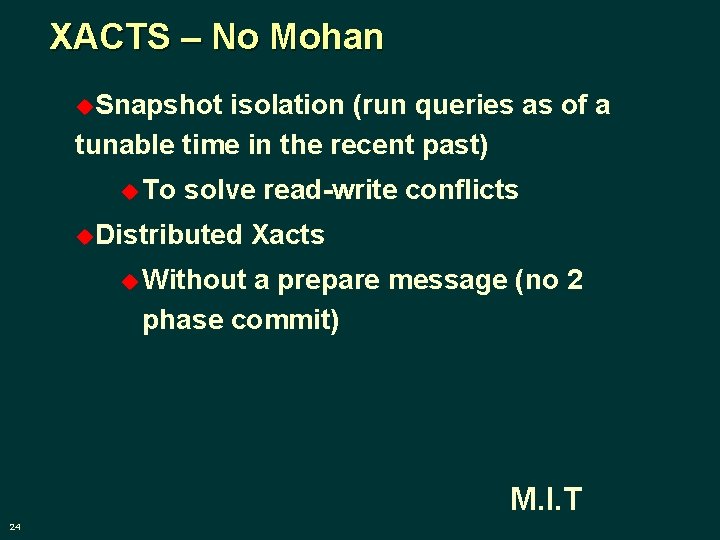 XACTS – No Mohan u. Snapshot isolation (run queries as of a tunable time