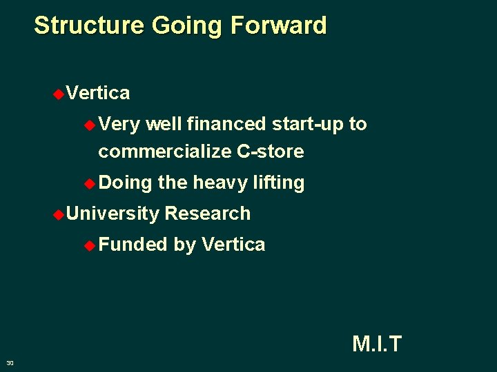 Structure Going Forward u. Vertica u Very well financed start-up to commercialize C-store u