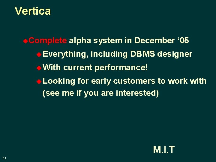 Vertica u. Complete alpha system in December ‘ 05 u Everything, u With including