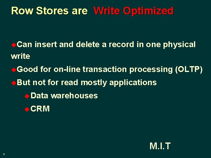 Row Stores are Write Optimized u. Can insert and delete a record in one