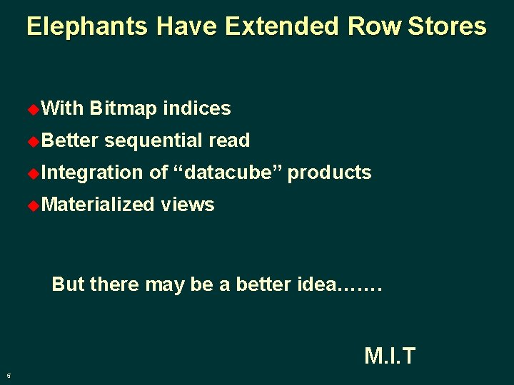 Elephants Have Extended Row Stores u. With Bitmap indices u. Better sequential read u.