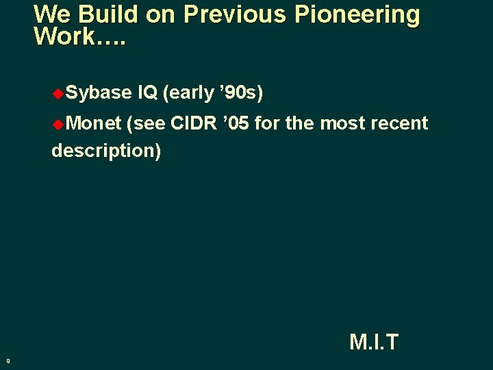 We Build on Previous Pioneering Work…. u. Sybase IQ (early ’ 90 s) u.