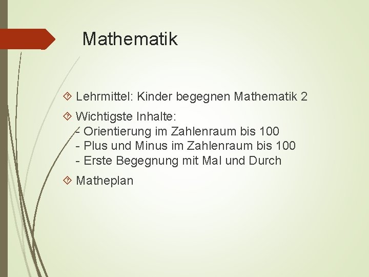 Mathematik Lehrmittel: Kinder begegnen Mathematik 2 Wichtigste Inhalte: - Orientierung im Zahlenraum bis 100