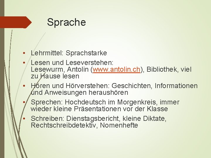 Sprache • Lehrmittel: Sprachstarke • Lesen und Leseverstehen: Lesewurm, Antolin (www. antolin. ch), Bibliothek,