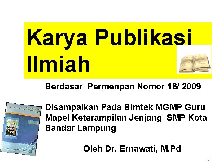 Karya Publikasi Ilmiah Berdasar Permenpan Nomor 16/ 2009 Disampaikan Pada Bimtek MGMP Guru Mapel