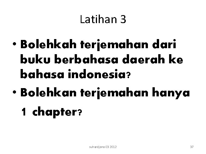 Latihan 3 • Bolehkah terjemahan dari buku berbahasa daerah ke bahasa indonesia? • Bolehkan