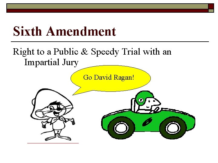 Sixth Amendment Right to a Public & Speedy Trial with an Impartial Jury Go