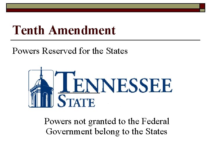 Tenth Amendment Powers Reserved for the States Powers not granted to the Federal Government