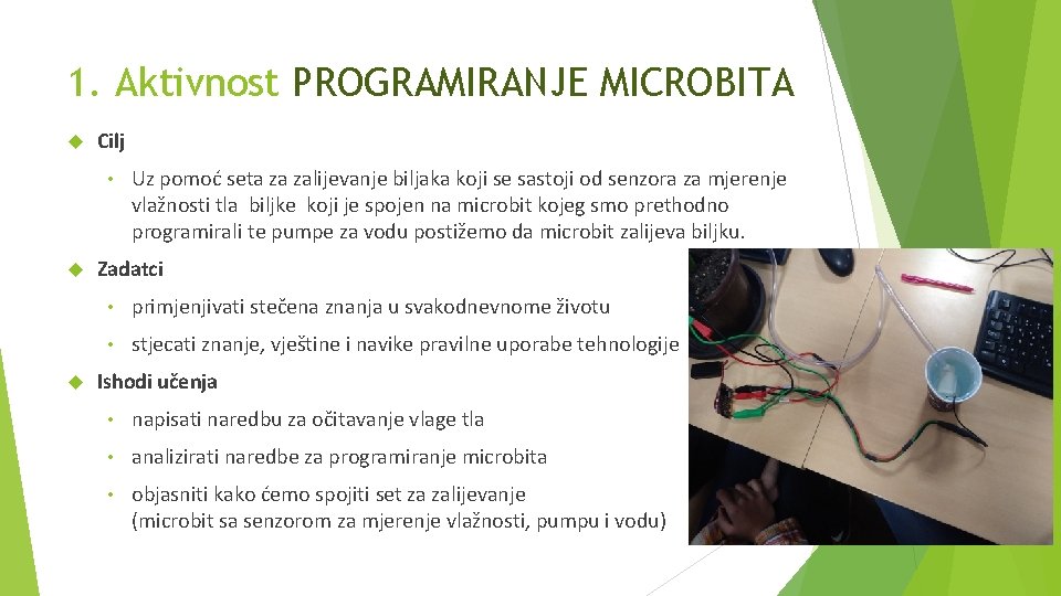 1. Aktivnost PROGRAMIRANJE MICROBITA Cilj • Uz pomoć seta za zalijevanje biljaka koji se