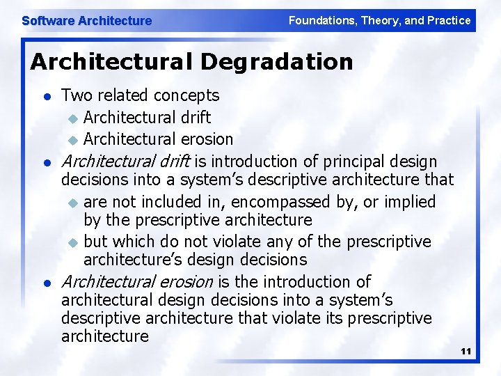Software Architecture Foundations, Theory, and Practice Architectural Degradation l l l Two related concepts