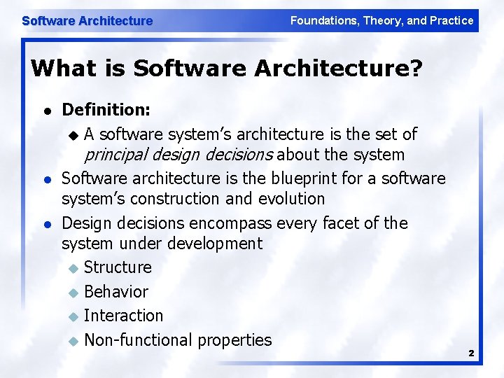 Software Architecture Foundations, Theory, and Practice What is Software Architecture? l l l Definition: