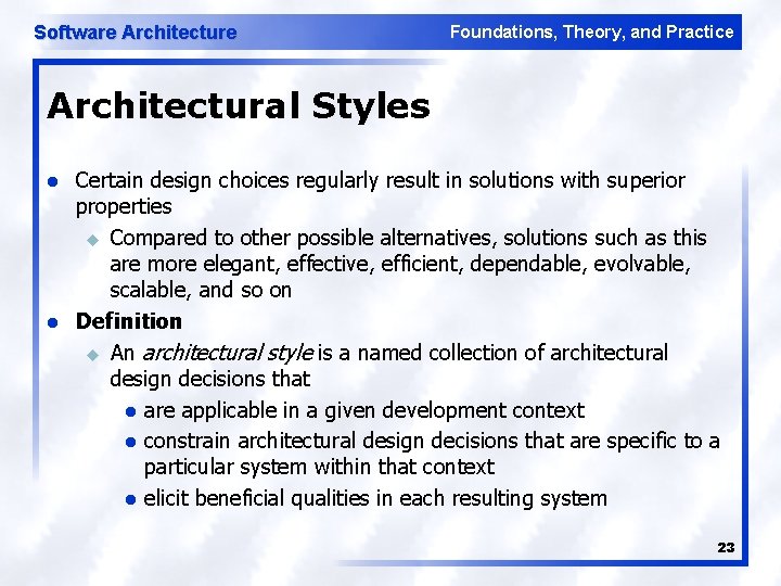 Software Architecture Foundations, Theory, and Practice Architectural Styles l l Certain design choices regularly