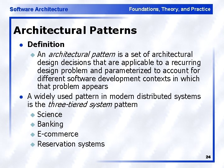 Software Architecture Foundations, Theory, and Practice Architectural Patterns l l Definition u An architectural