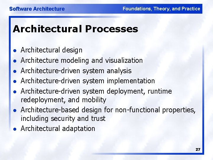 Software Architecture Foundations, Theory, and Practice Architectural Processes l l l l Architectural design