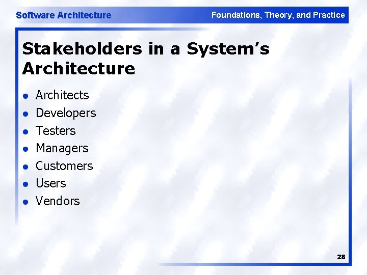 Software Architecture Foundations, Theory, and Practice Stakeholders in a System’s Architecture l l l