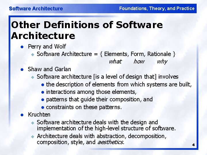 Software Architecture Foundations, Theory, and Practice Other Definitions of Software Architecture l Perry and
