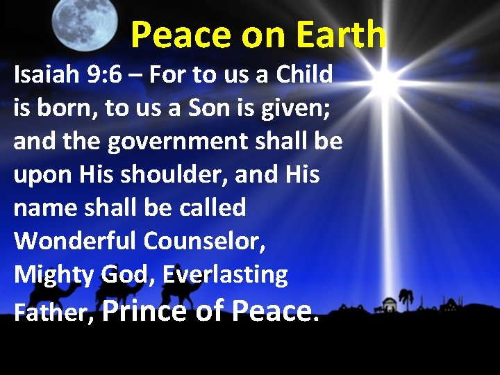 Peace on Earth Isaiah 9: 6 – For to us a Child is born,