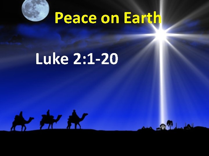 Peace on Earth Luke 2: 1 -20 