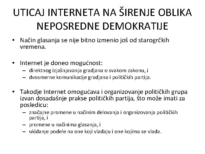 UTICAJ INTERNETA NA ŠIRENJE OBLIKA NEPOSREDNE DEMOKRATIJE • Način glasanja se nije bitno izmenio