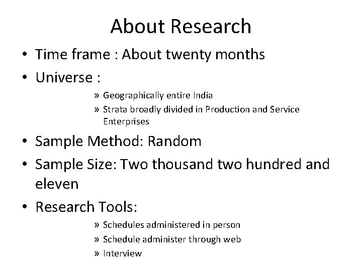 About Research • Time frame : About twenty months • Universe : » Geographically
