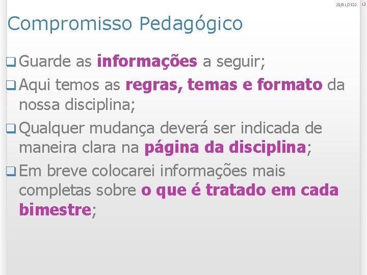 25/01/2022 Compromisso Pedagógico q Guarde as informações a seguir; q Aqui temos as regras,