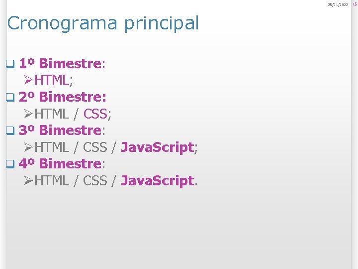 25/01/2022 Cronograma principal q 1º Bimestre: ØHTML; q 2º Bimestre: ØHTML / CSS; q