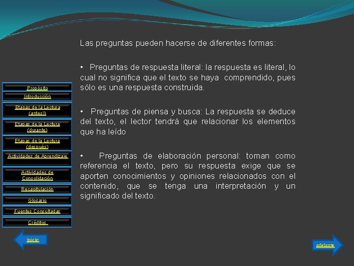 Las preguntas pueden hacerse de diferentes formas: Propósito • Preguntas de respuesta literal: la