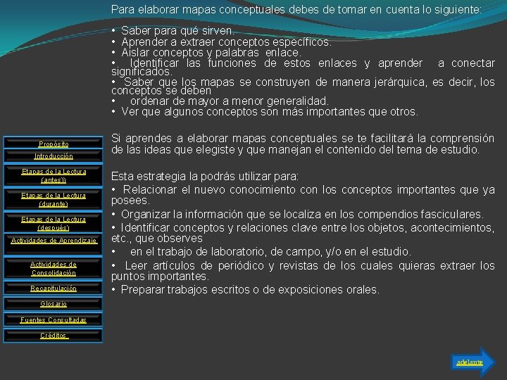 Para elaborar mapas conceptuales debes de tomar en cuenta lo siguiente: • Saber para