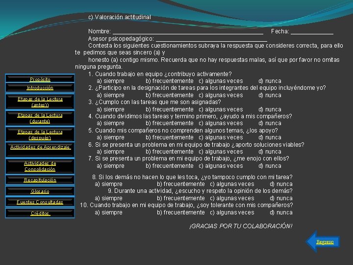c) Valoración actitudinal Nombre: _______________________ Fecha: _______ Asesor psicopedagógico: _________________ Contesta los siguientes cuestionamientos