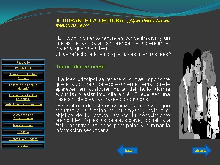 II. DURANTE LA LECTURA: ¿Qué debo hacer mientras leo? En todo momento requieres concentración