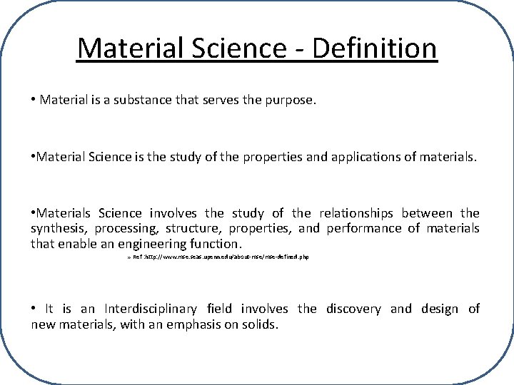 Material Science - Definition • Material is a substance that serves the purpose. •