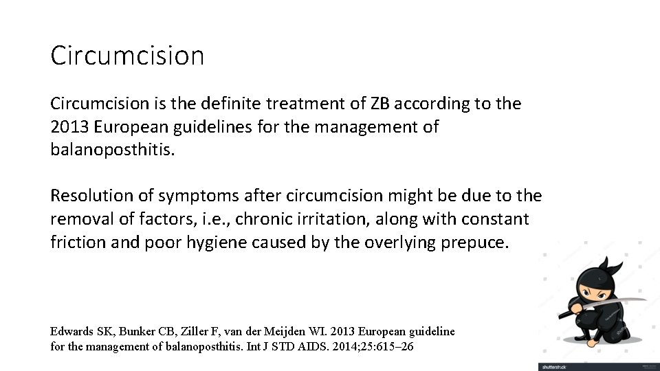 Circumcision is the definite treatment of ZB according to the 2013 European guidelines for