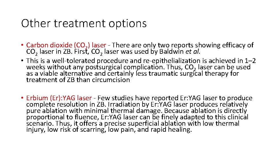 Other treatment options • Carbon dioxide (CO 2) laser - There are only two