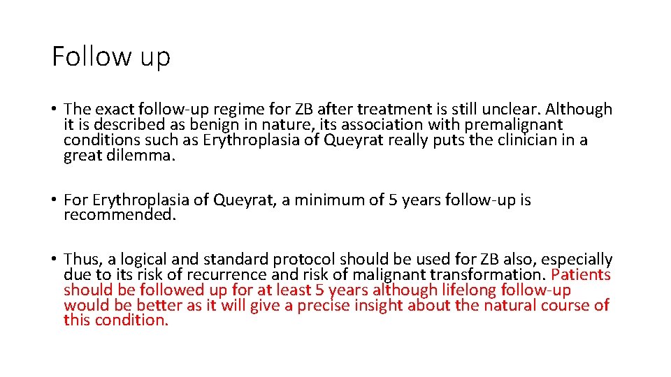 Follow up • The exact follow-up regime for ZB after treatment is still unclear.