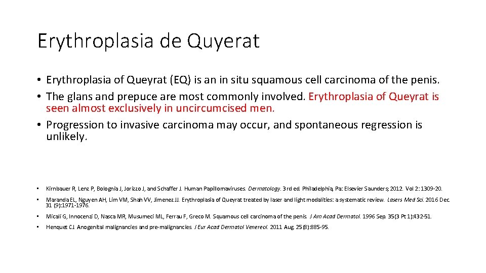 Erythroplasia de Quyerat • Erythroplasia of Queyrat (EQ) is an in situ squamous cell