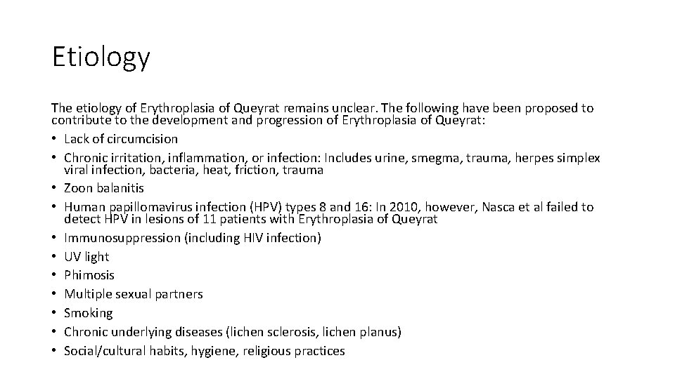 Etiology The etiology of Erythroplasia of Queyrat remains unclear. The following have been proposed