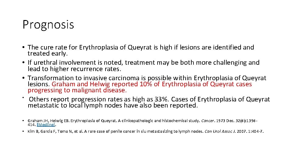 Prognosis • The cure rate for Erythroplasia of Queyrat is high if lesions are
